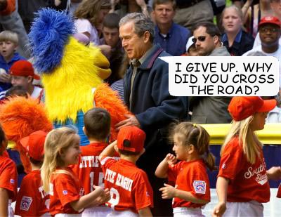 President George W. Bush meets with the Famous Chicken. Bush says-I give up. Why did you cross the road?